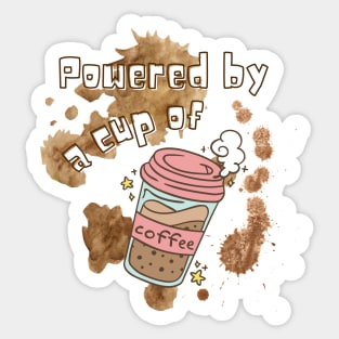 Powered by a cup of coffee Sticker